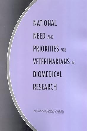 national need and priorities for veterinarians in biomedical research 1st edition national research council