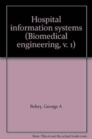 hospital information systems 1st edition george a bekey 0824710347, 978-0824710347