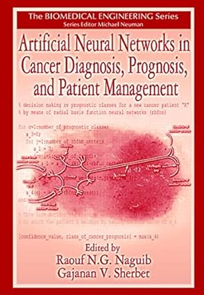 artificial neural networks in cancer diagnosis prognosis and patient management 1st edition r. n. g. naguib