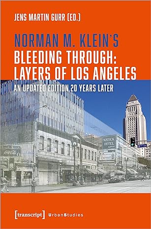 norman m kleins bleeding through layers of los angeles an   20 years later updated edition norman m klein