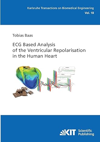 ecg based analysis of the ventricular repolarisation in the human heart 1st edition tobias baas 3866448821,