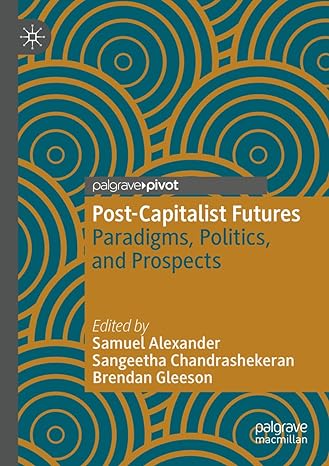 post capitalist futures paradigms politics and prospects 1st edition samuel alexander ,sangeetha