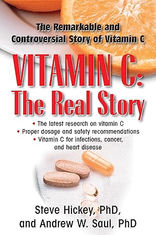 vitamin c the real story the remarkable and controversial healing factor 1st editon edition steve hickey