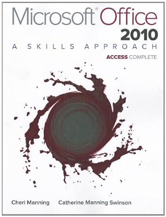 microsoft office access 2010 a skills approach 1st edition inc triad interactive 0077395018, 978-0077395018