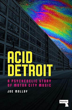 acid detroit a psychedelic story of motor city music 1st edition joe molloy 1914420519, 978-1914420511