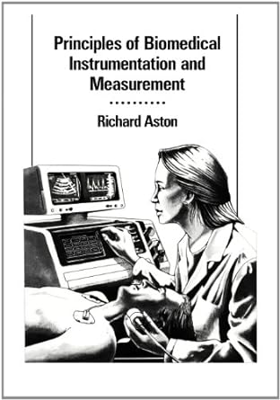 principles of biomedical instrumentation and measurement 1st edition richard aston 0675209439, 978-0675209434