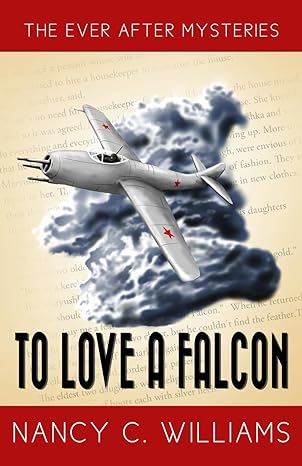 to love a falcon a 1940s fairytale inspired mystery 1st edition nancy c. williams 1962377067, 978-1962377065