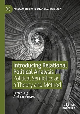 introducing relational political analysis political semiotics as a theory and method 1st edition peeter selg