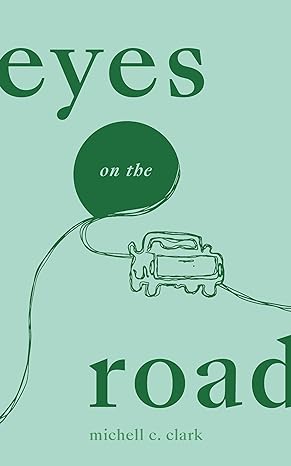 eyes on the road 1st edition michell c. clark 1949759768, 978-1949759761