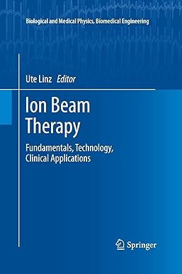 ion beam therapy fundamentals technology clinical applications 1st edition ute linz 3662520869, 978-3662520864