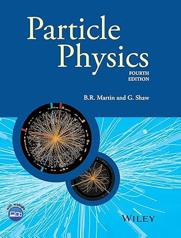 particle physics 4th edition brian r martin ,graham shaw 1118911903, 978-1118911907