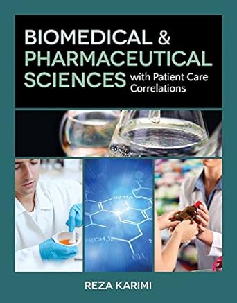 biomedical and pharmaceutical sciences with patient care correlations 1st edition reza karimi 1449621082,