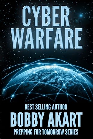 cyber warfare prepping for tomorrow 1st edition bobby akart ,freedom preppers 1518653499, 978-1518653490