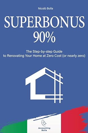 superbonus 90 the step by step guide to renovating your home at zero cost 1st edition nicolo bolla