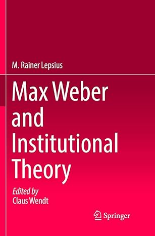 max weber and institutional theory 1st edition m rainer lepsius ,claus wendt 331983116x, 978-3319831169