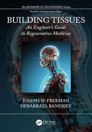 building tissues an engineer s guide to regenerative medicine 1st edition joseph w. freeman ,debabrata