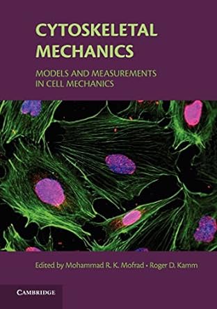 cytoskeletal mechanics models and measurements in cell mechanics 1st edition mohammad r. k. mofrad ,roger d.