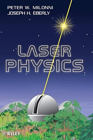 laser physics 1st edition peter w milonni ,joseph h eberly 0470387718, 978-0470387719