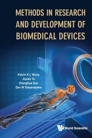 methods in research and development of biomedical devices 1st edition kelvin kian loong wong ,jiyuan tu