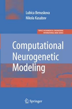 computational neurogenetic modeling 1st edition lubica benuskova ,nikola k. kasabov 1441943013, 978-1441943019