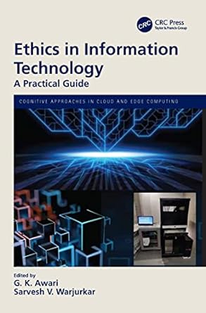 ethics in information technology a practical guide 1st edition g k awari ,sarvesh v warjurkar 1032163798,