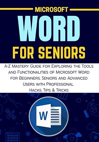 microsoft word for seniors a z mastery guide for exploring the tools and functionalities of microsoft word