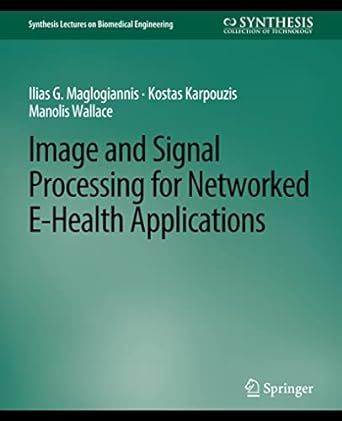 image and signal processing for networked ehealth applications 1st edition ilias g. maglogiannis ,kostas