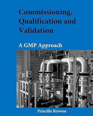 commissioning qualification and validation a gmp approach 1st edition priscilla browne 1547091258,