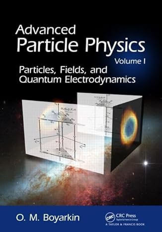 advanced particle physics volume i particles fields and quantum electrodynamics 1st edition oleg boyarkin