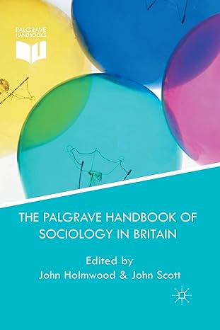 the palgrave handbook of sociology in britain 1st edition j holmwood ,j scott 1349335487, 978-1349335480