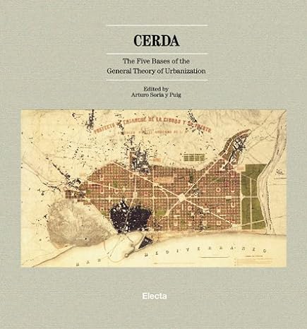 cerda the five bases of the general theory of urbanization 1st edition arturo soria y puig 8481560650,