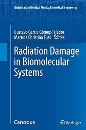 radiation damage in biomolecular systems 2012 edition gustavo garcia gomez-tejedor ,martina christina fuss