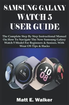 samsung galaxy watch 5 user guide the complete step by step instructional manual on how to navigate the new