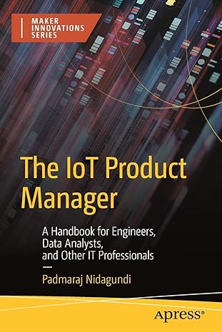 the iot product manager a handbook for engineers data analysts and other it professionals 1st edition