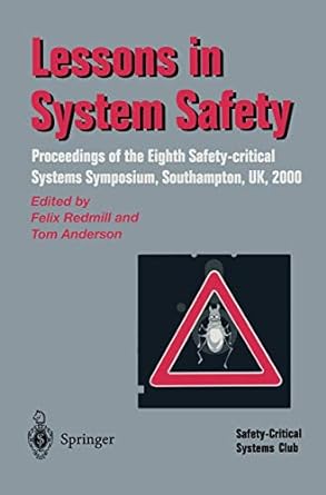 lessons in system safety proceedings of the eighth safety critical systems symposium southampton uk 2000