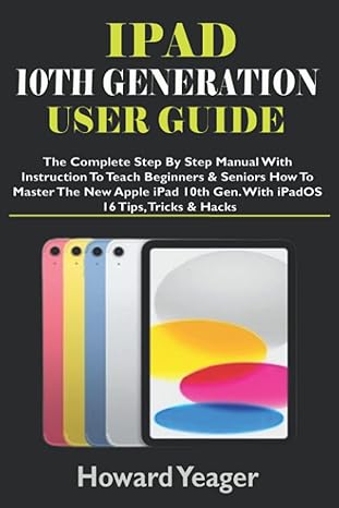 ipad 10th generation user guide the complete step by step manual with instruction to teach beginners and