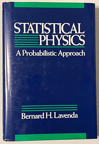 statistical physics a probabilistic approach 1st edition bernard h lavenda 0471546070, 978-0471546078