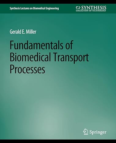 fundamentals of biomedical transport processes 1st edition gerald miller 3031005171, 978-3031005176