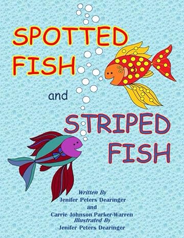 spotted fish and striped fish 1st edition jenifer peters dearinger ,carrie johnson parker warren b08lgb4hf9,