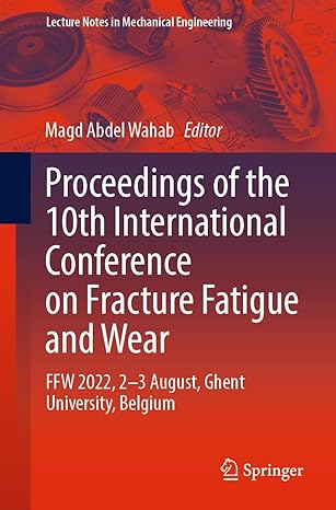 proceedings of the 10th international conference on fracture fatigue and wear ffw 2022 2 3 august ghent