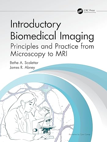 introductory biomedical imaging principles and practice from microscopy to mri 1st edition bethe a. scalettar