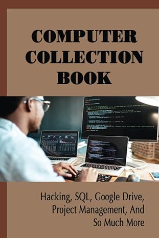 computer collection book hacking sql google drive project management and so much more 1st edition hui merrett