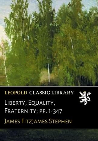 liberty equality fraternity pp 1 347 1st edition james fitzjames stephen b01lxwa7vq