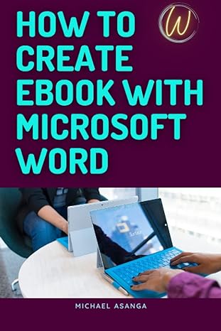 how to create ebook with microsoft word publishing hacks how to publish ebooks step by step guide beginner