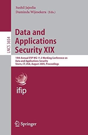 data and applications security xix 19th annual ifip wg 11 3 working conference on data and applications