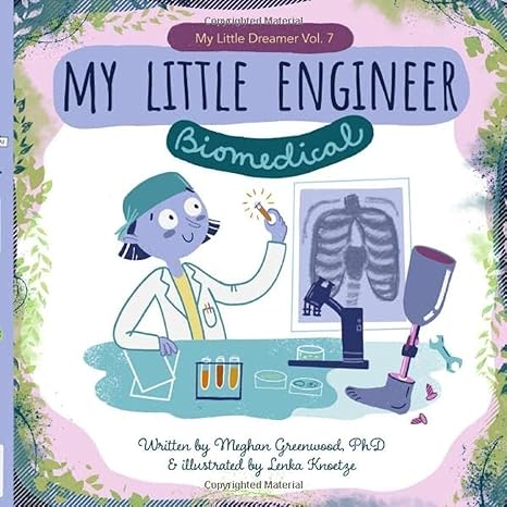 my little engineer biomedical my little dreamer vol 7 1st edition meghan greenwood phd ,lenka knoetze