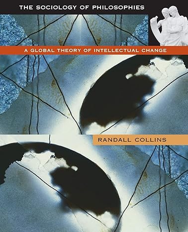 the sociology of philosophies a global theory of intellectual change revised edition randall collins