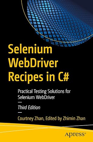 selenium webdriver recipes in c# practical testing solutions for selenium webdriver 3rd edition courtney zhan