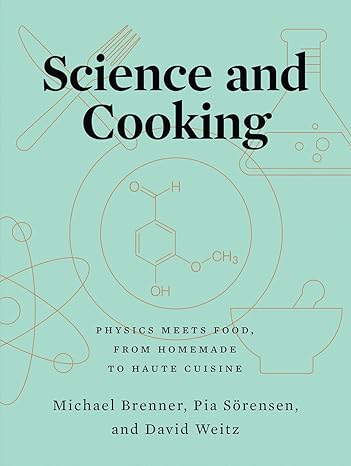 science and cooking physics meets food from homemade to haute cuisine 1st edition michael brenner ,pia