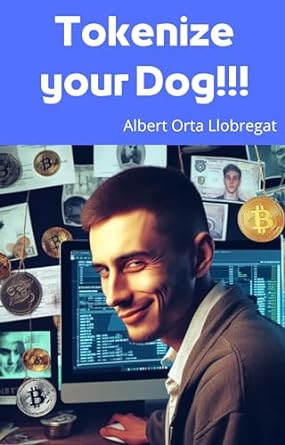 tokenize your dog 1st edition albert orta llobregat b0clknskjn, b0cq38lz25